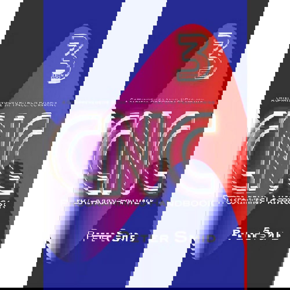 CNC Programming Handbook: 3rd Edition Publication