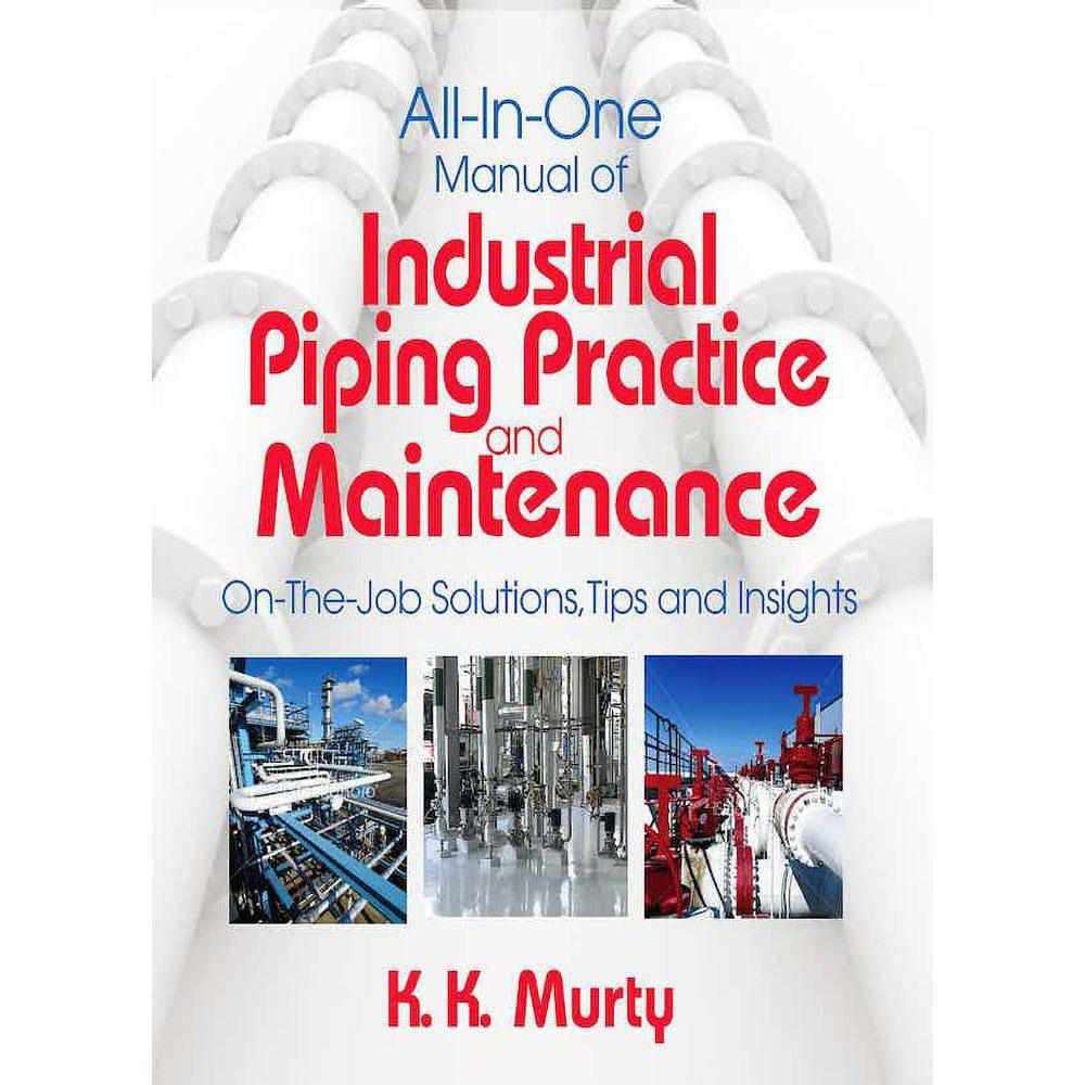 All-in-One Manual of Industrial Piping Practice and Maintenance: