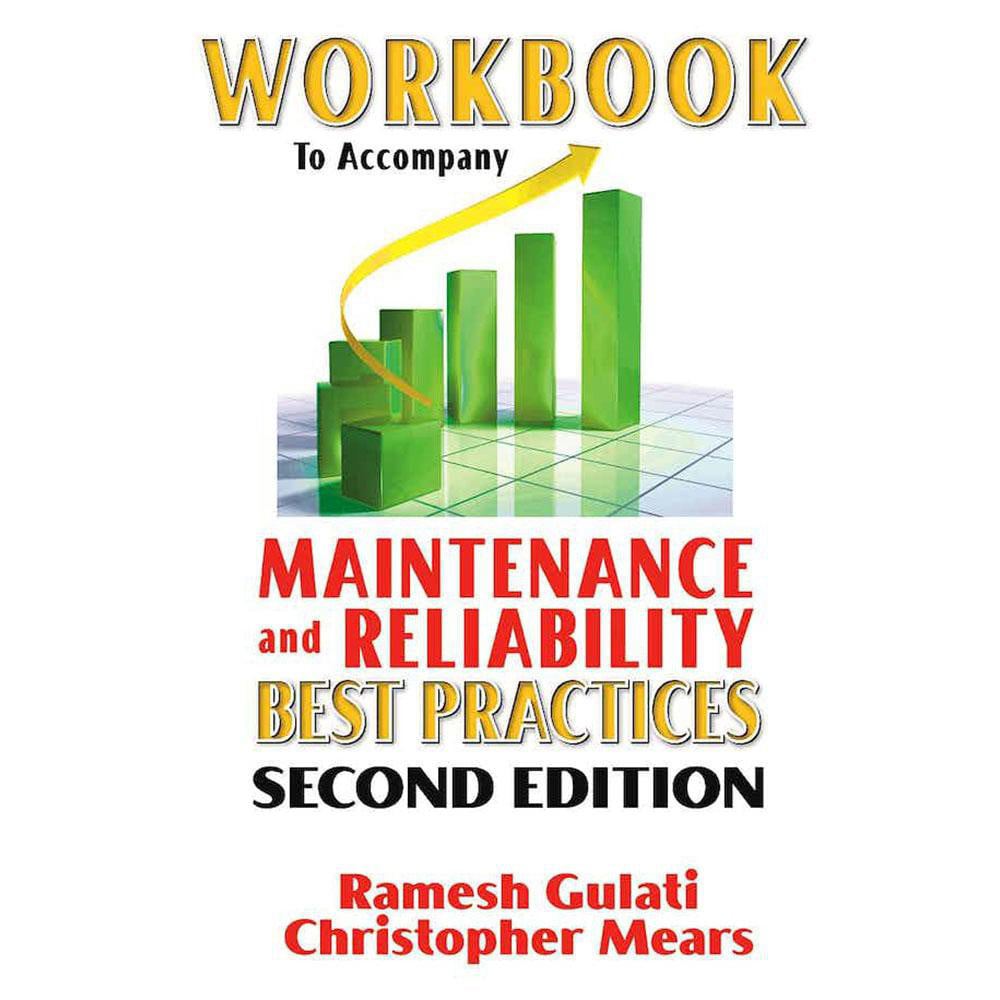 Workbook to Accompany Maintenance and Reliability Best Practices: 2nd Edition