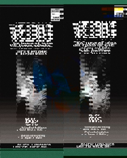 Welding Skills, Processes and Practices for Entry-Level Welders Book 3: 2nd Edition