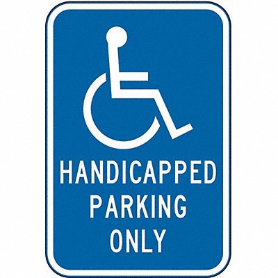 Handicapped Parking Only, Reflective High Intensity Prismatic, 0.063 Aluminum Sign, 12Wx18H