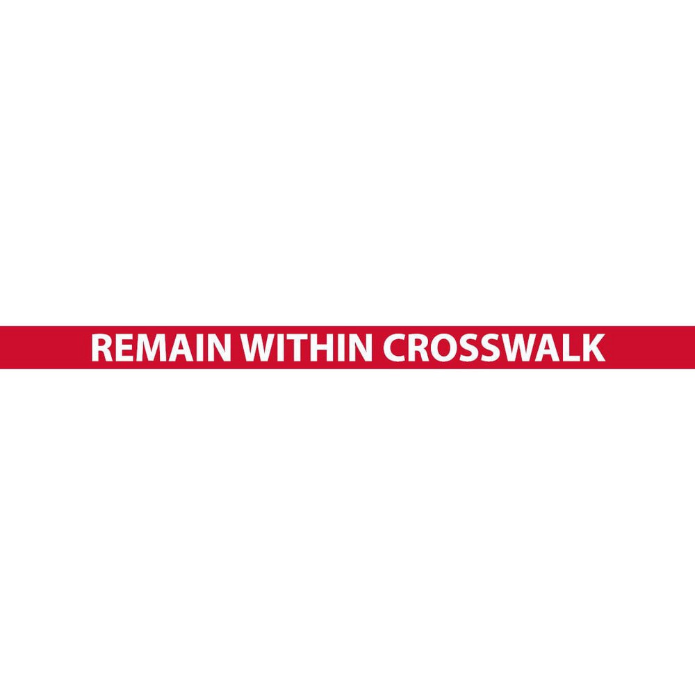 Adhesive Backed Floor Signs; Message Type: Traffic Control ; Message or Graphic: Message Only ; Legend: REMAIN WITHIN CROSSWALK ; Material: Vinyl ; Legend Color: White ; Color: Red; White