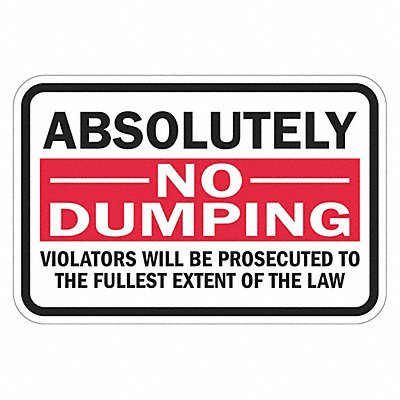 Safety Signs; Sign Type: Warning & Safety Reminder ; Legend: Absolutely --No-- Dumping Violators Will Be Prosecuted To The Fullest Extent Of The Law ; Message/Graphic: Message Only ; Reflectivity: Reflective; Engineer Grade ; Material: Aluminum